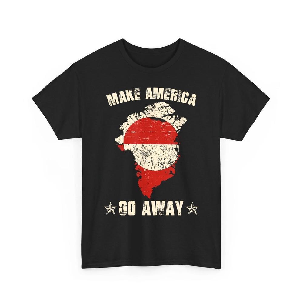 Make America Go Away I Stand with Greenland Resist Protest Unisex TShirt Unisex T-Shirt XXXXL
