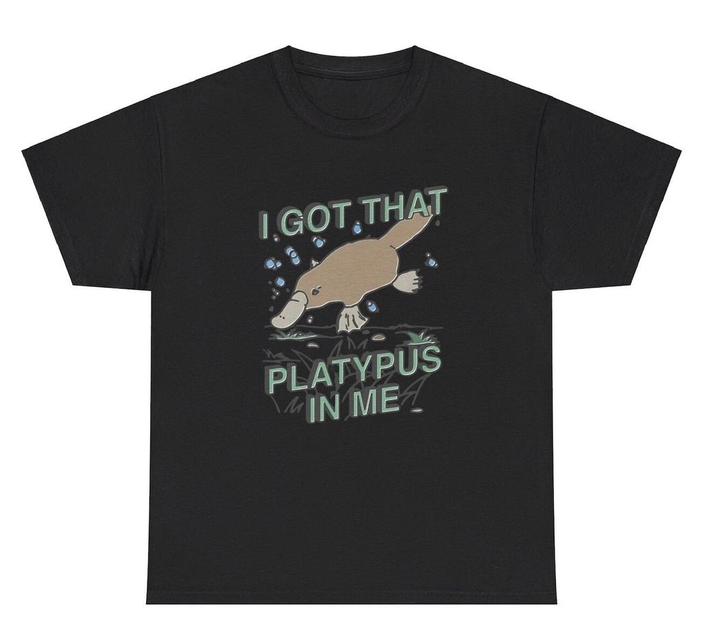 I Got That Platypus In Me T Shirt Funny Animal Parody Silly Ironic Weird Tee