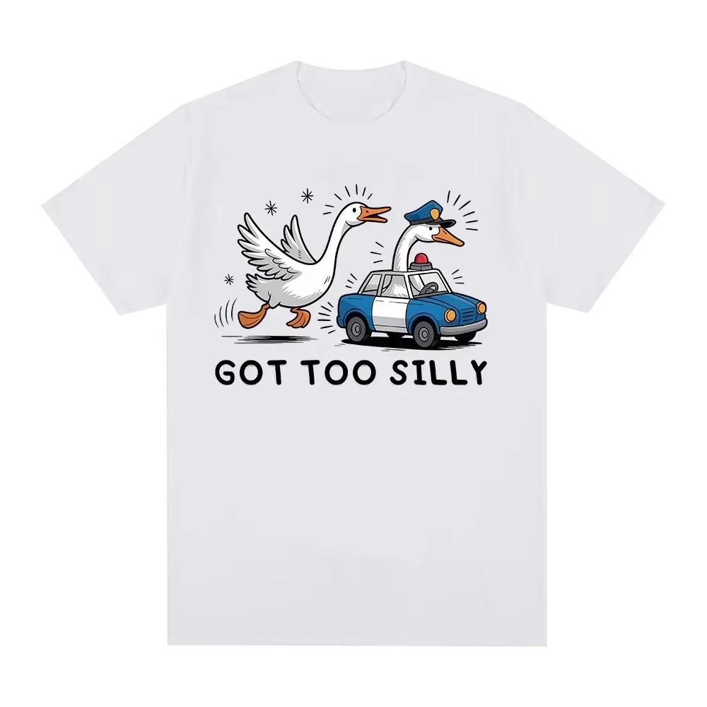Got Too Silly Funny Goose Meme T Shirt Unisex Women Clothing Fashion Harajuku Oversized Tshirts Causal Short Sleeve Tshirt