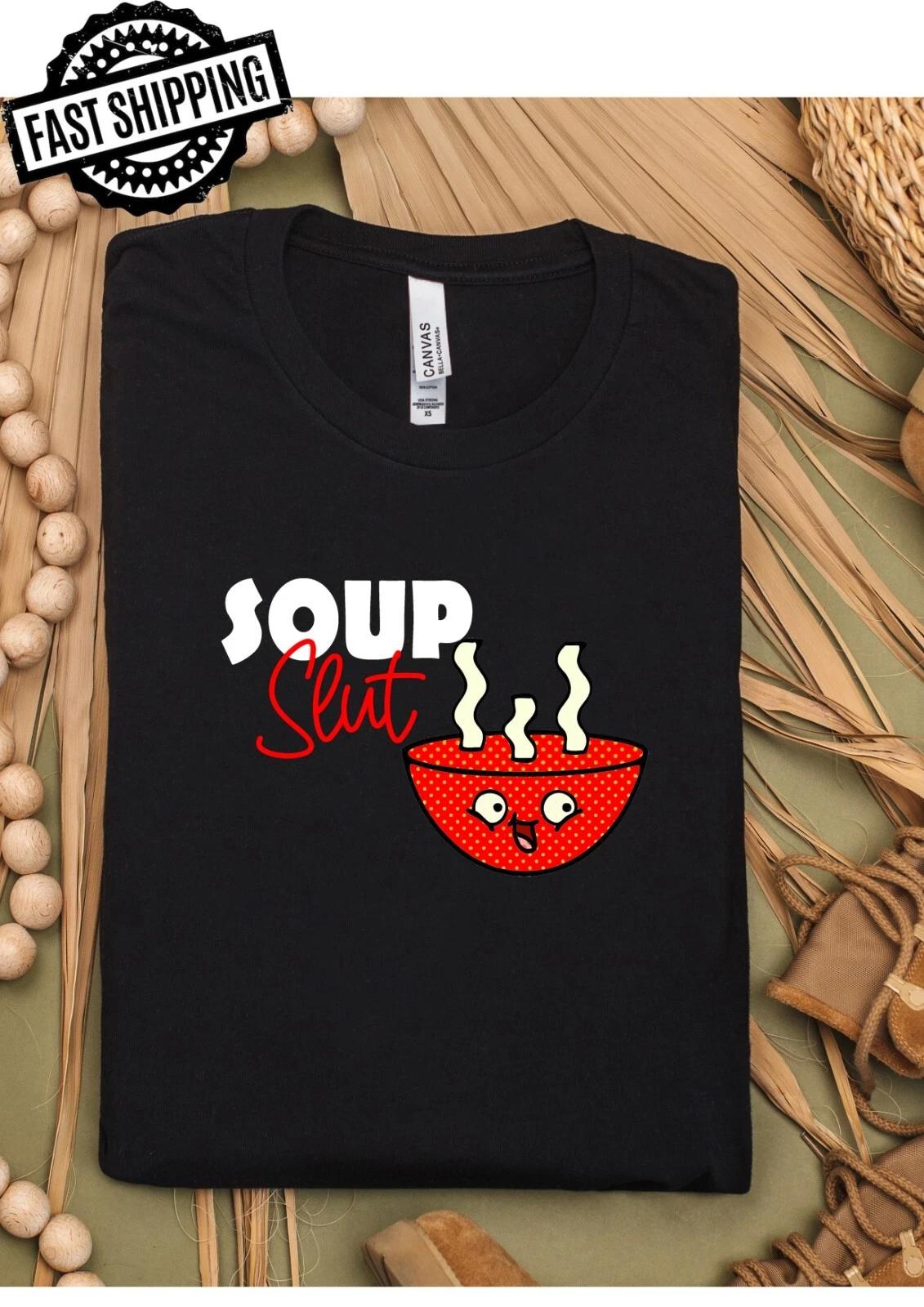 Soup Slut Fun Adult Statement Crew Neck T-Shirt, Soup Lover, Foodie 4XL