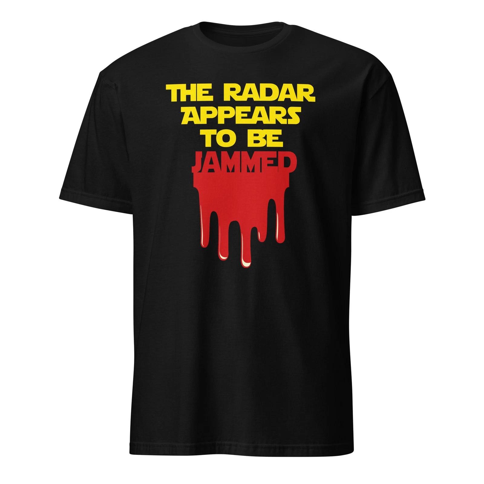 

The Radar Appears To Be Jammed - Spaceballs Shirt - Unisex S