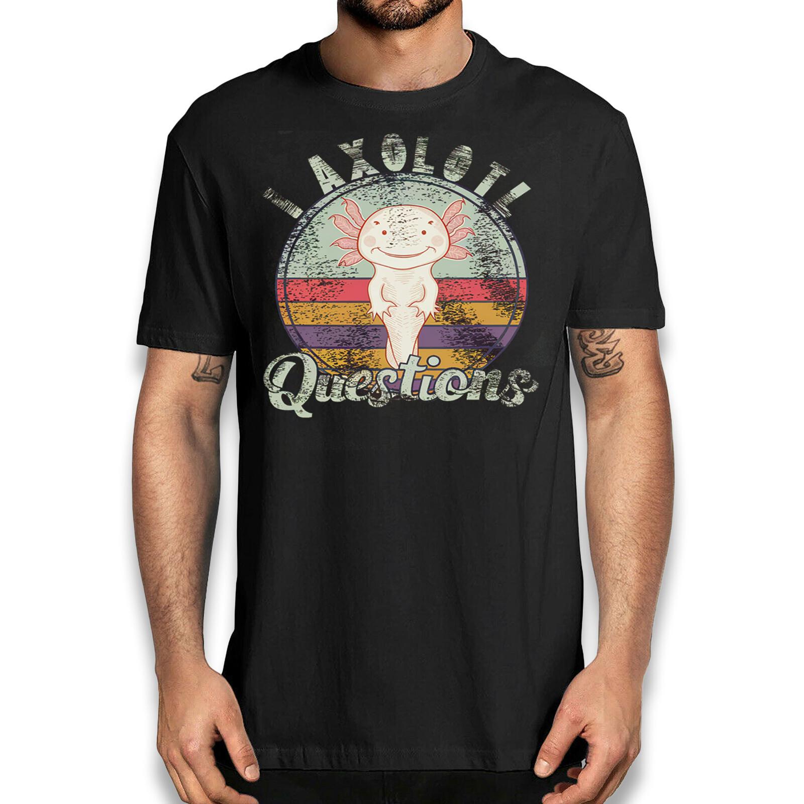 I Axolotl Questions Funny T-shirt Humorous Axolotl Novelty Graphic Tee XXXXL