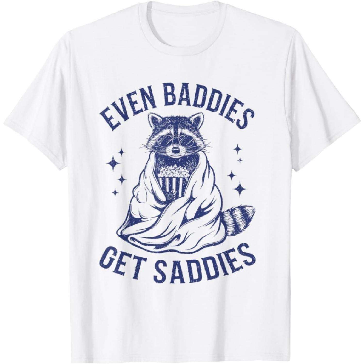 Figured Even Baddies Get Saddies Funny Raccoon T-Shirt for Men Women S