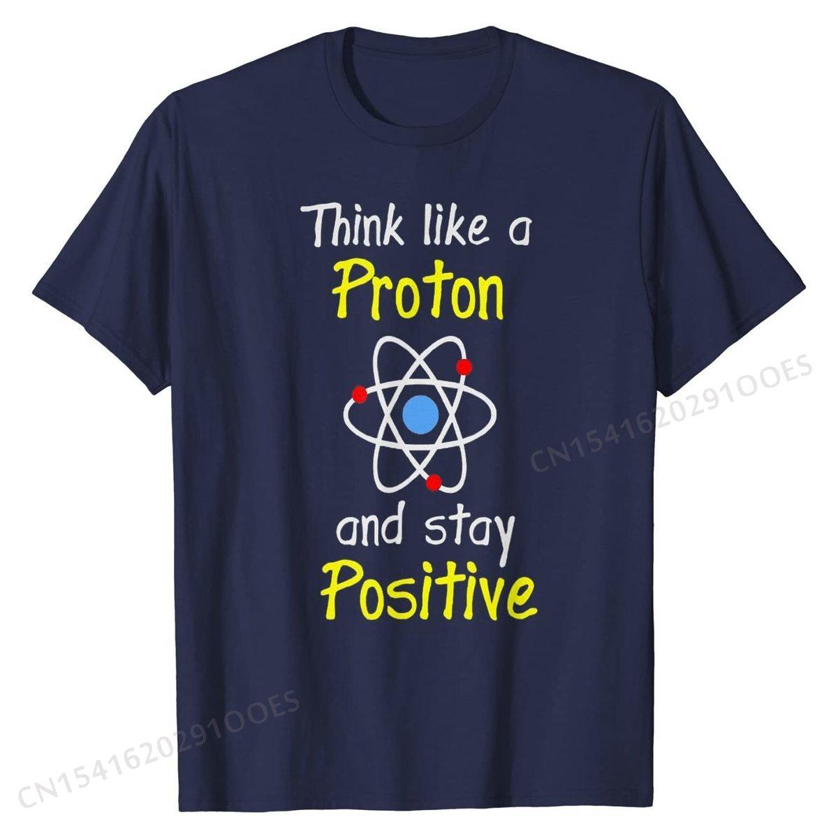 

Думай как протон и оставайся позитивным Футболка Хлопок Мужские Топы Дизайн Футболки Персонализированная Приталенная XL
