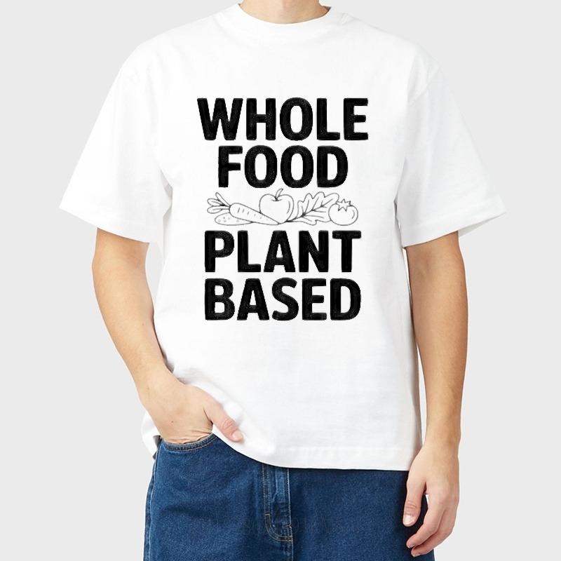 Mens Unisex Comfort Tshirt Big size summer Men tshirt Whole Food Plant Based Short Sleeve Crew Neck Tshirt man brand tshirts