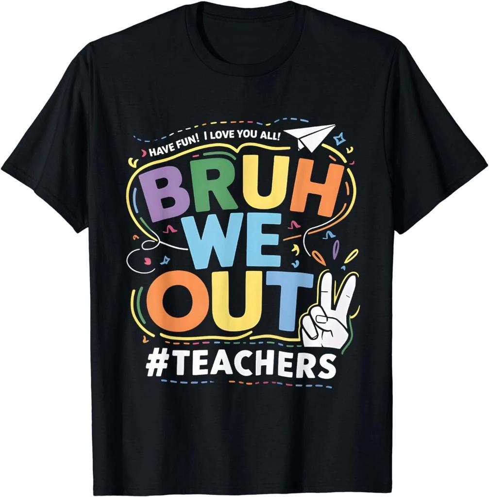 Cute Bruh We Out Teachers Pretty End Of School Year Gift Unisex T-Shirt
