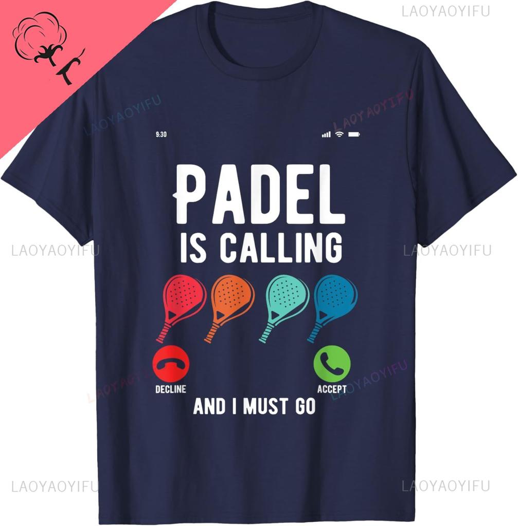 Funny Graphic Design of Padel Is Calling for Padel Tennis TShirt Print On Demand Cotton Casual Camiseta Hombre