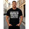 [New Limited Edition]Some Babies Fall Off Funny Sarcasm And Irony T-Shirt | Plus-Size, All-Season, Humorous Men's Tee, Round Neck, Short Sleeves,