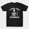 Skeleton Humor I Find This Humerus Funny‑Bone‑Meme Unisex Cotton T‑Shirt