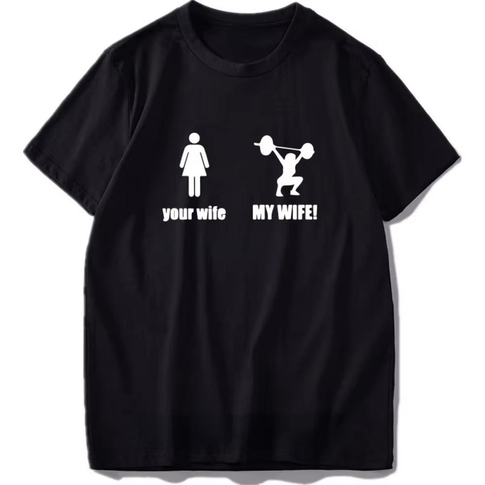 Your Wife and My Wife Tshirt Weightlifting Shooting Humor Tshirt Popular Your Girlfriend My Girlfriend Gift Tshirt Men Hiphop S