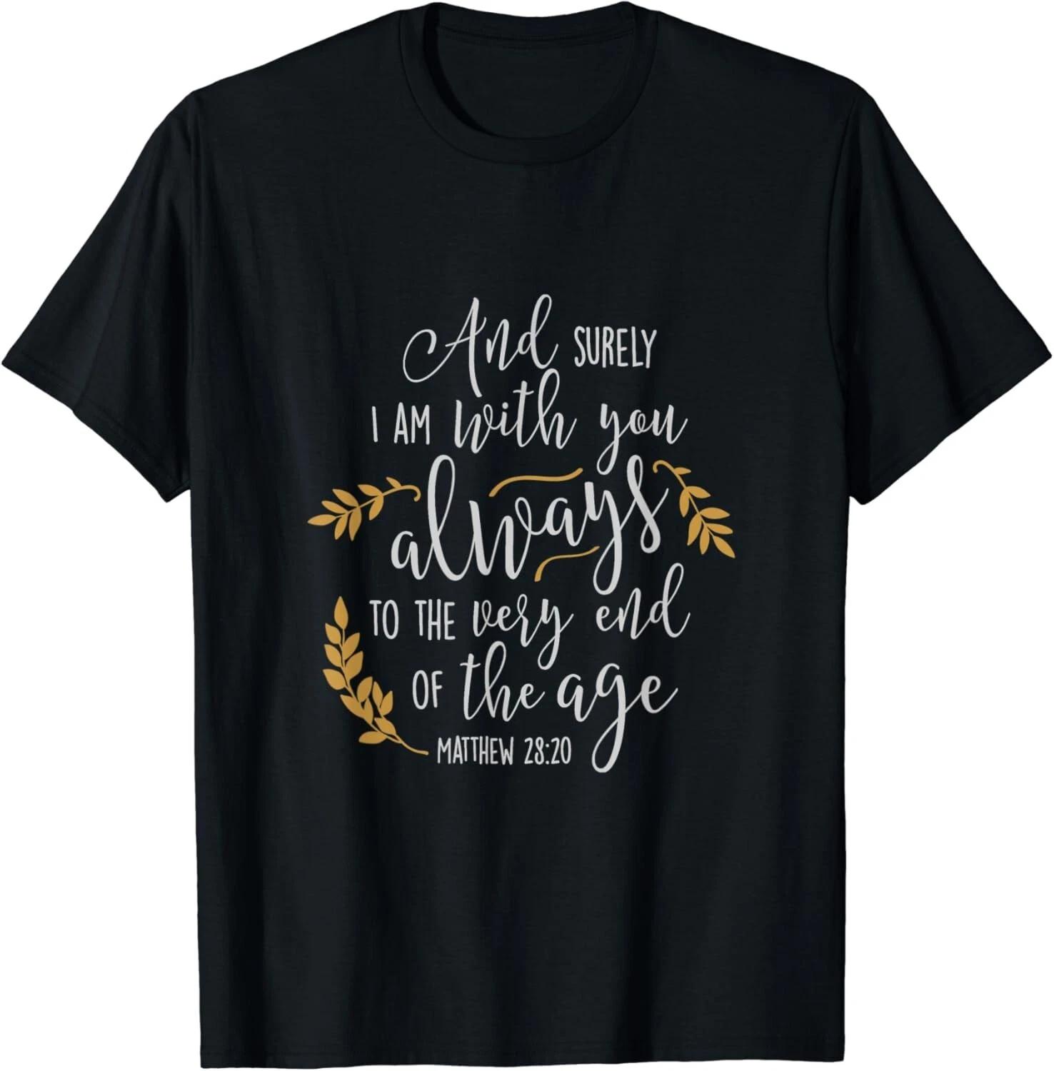 

Funny Saying Matthew 28_20 Tee Gift Unisex T-Shirt S