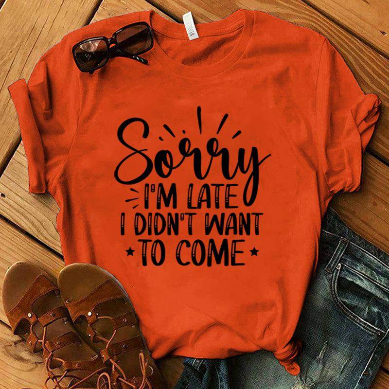 Fashion Sorry I'M Late I Didn'T Want To Come Print T-Shirt Casual Short Sleeve Graphic Tee Shirt Unisex Loose Harajuku T Shirt