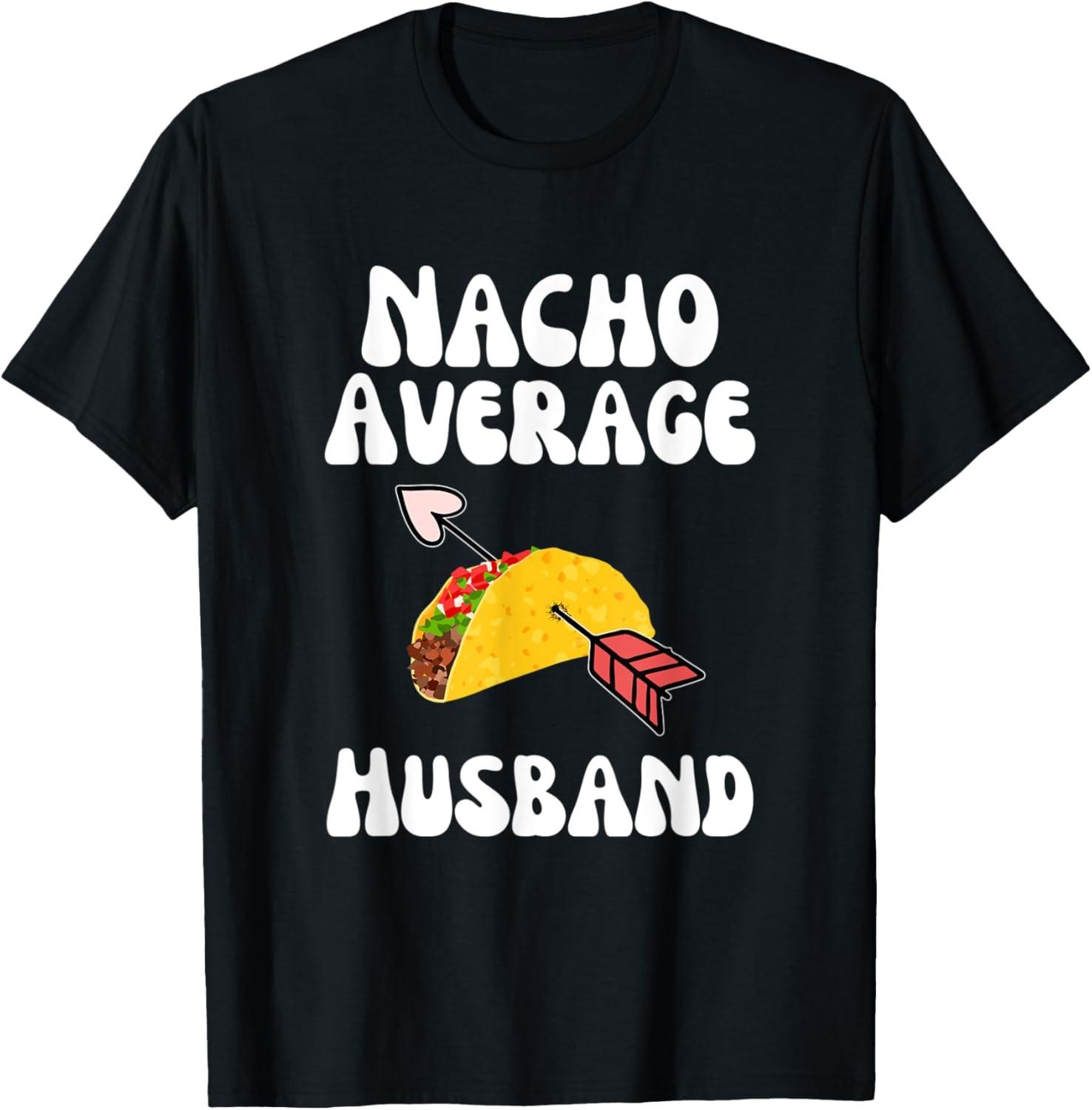 Mens Valentine s Day Humor Taco | Funny Nacho Average Husband T-Shirt S разноцветный
