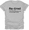 Retired Relatable Tee I was tired yesterday and today funny tshirt novelty