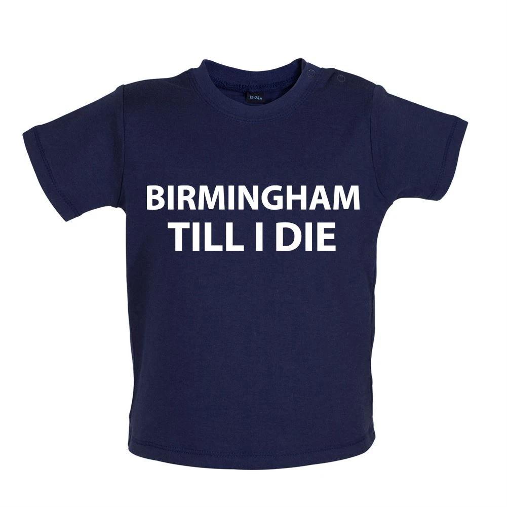 Birmingham Till I Die - Baby T-Shirt / Babygrow - City Love Fan Football Funny 110