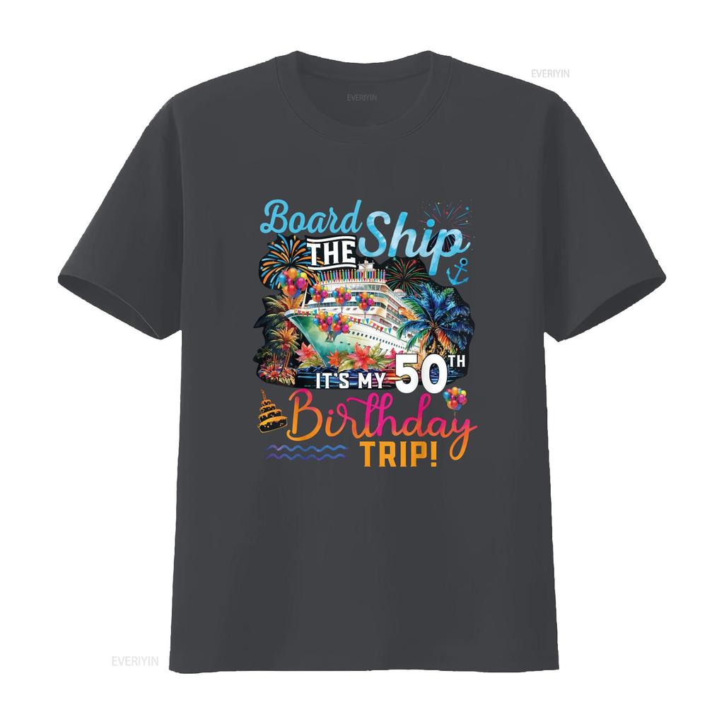 Board The Ship It s My 50th Birthday Trip Cruise T Shirt vintage Washed Soft Top For Everyday Wear Stylish Stretched Versatile