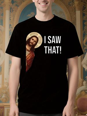 Funny 'I Saw That' Jesus Meme Graphic Tshirt - Religious ...