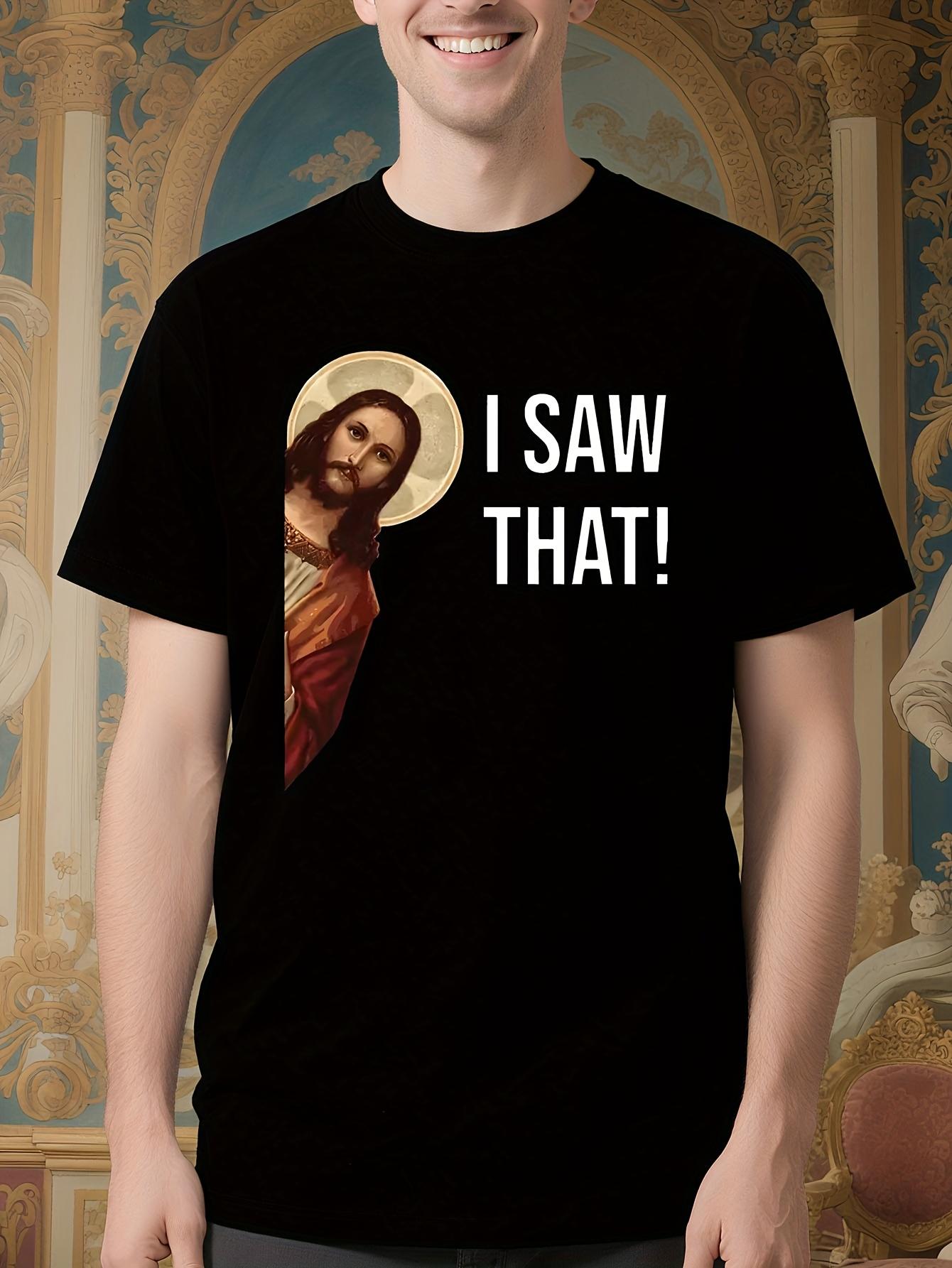 Funny I Saw That Jesus Meme Graphic Tshirt - Religious ... S