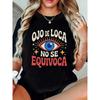 Women'S Spanish Eye Graphic T-Shirt - "Ojo De Loca No Se Equivoca" (Crazy Eye Doesn't Lie) Slogan & Spanish Text Print