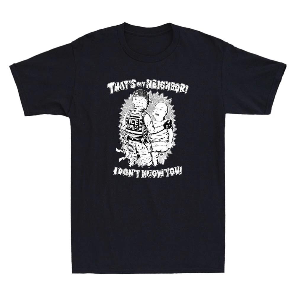 That s My Neighbor I Don t Know You Funny Graphic Saying Vintage Men s T-Shirt S