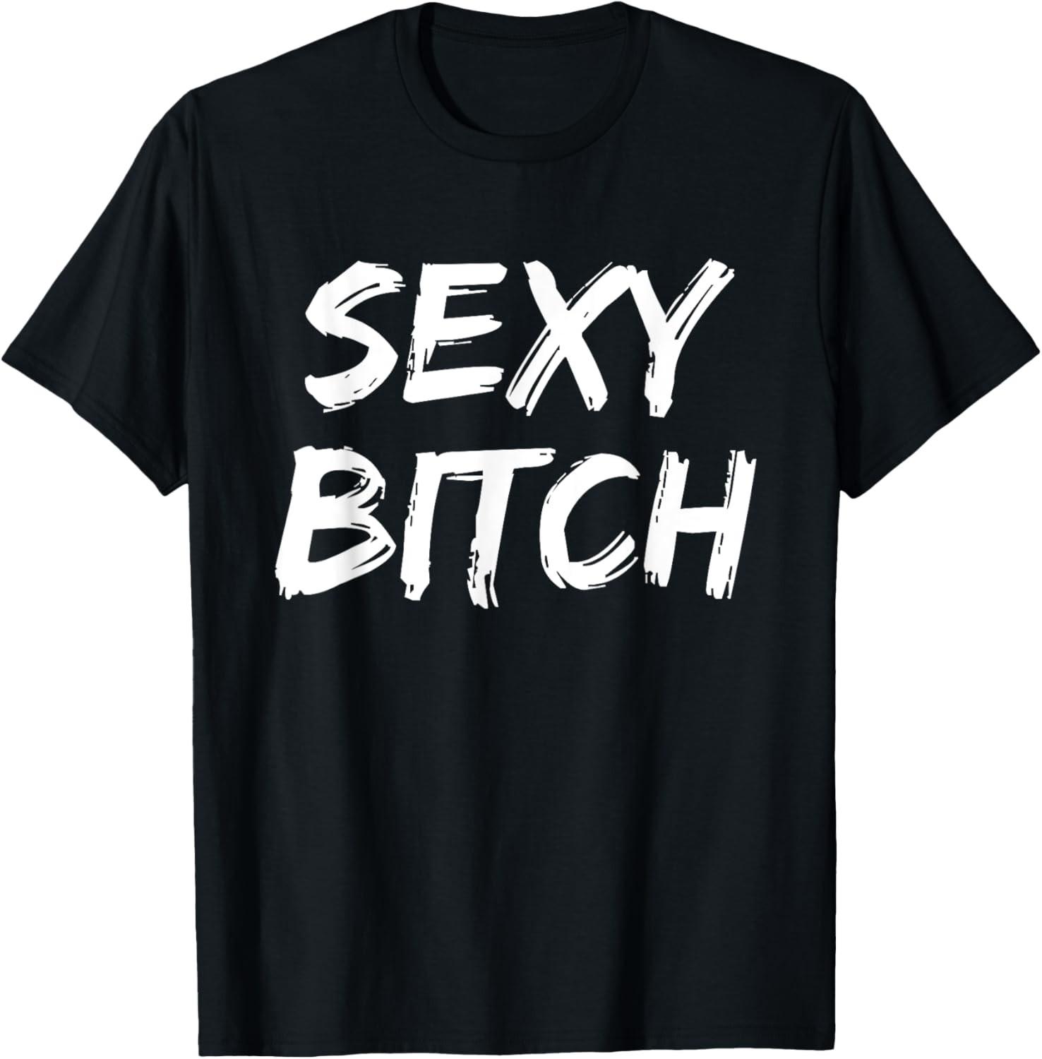 Cute Sexy Bitch Novelty Gift For Women Men T-Shirt XXL