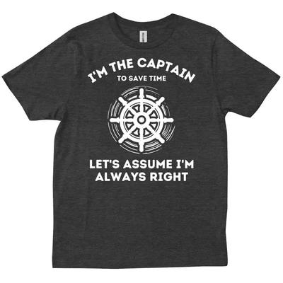 I M The Captain To Save Time Assume Always Right Boat Pontoon T Shirt