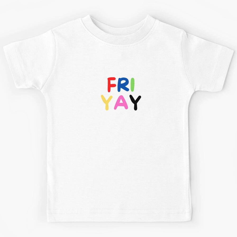 Happy Fri-Yay | gift for teachers & Friday Lovers Kids T-Shirt 100
