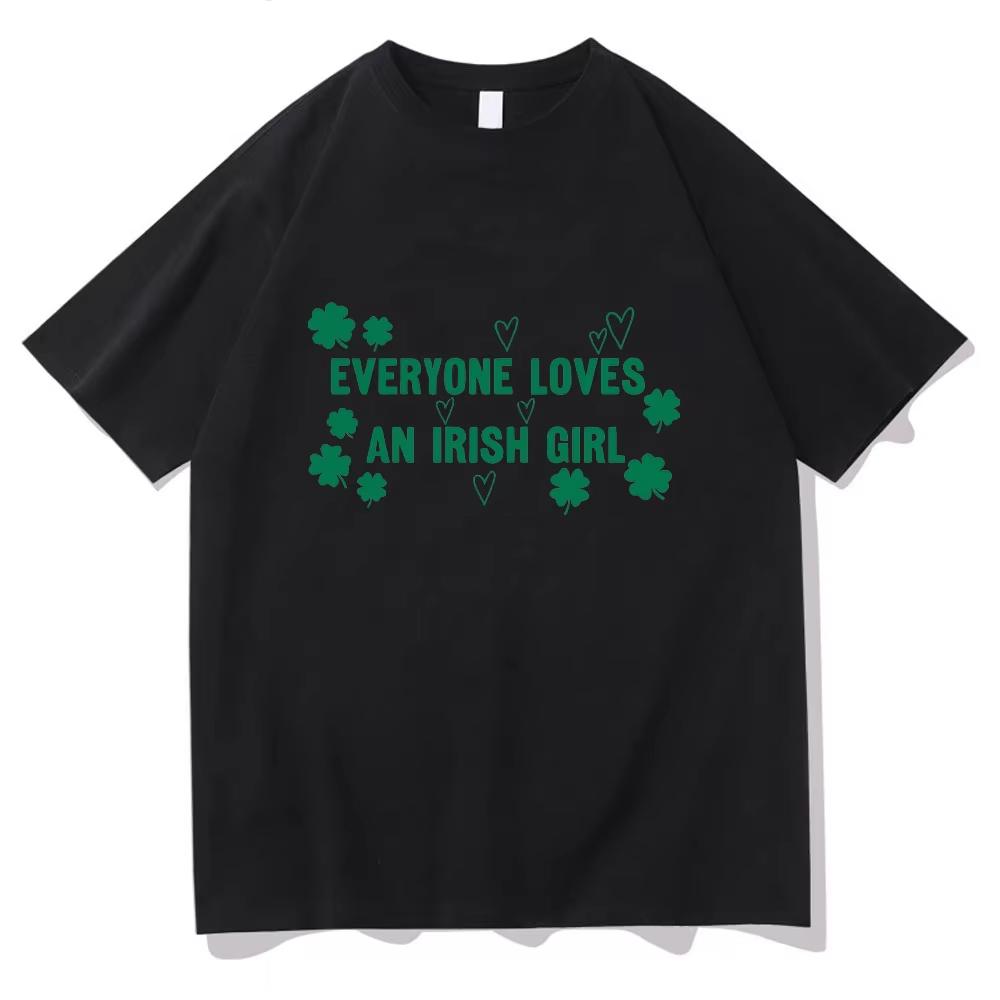 Everyone Loves An Irish Girl Tee St Patricks Day Gift Tee St Paddys Day Unisex Comfortable pure Cotton Clothing Short Sleeve Top L