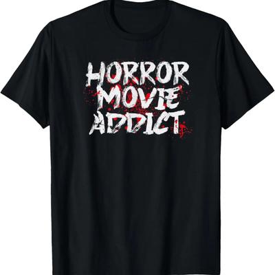 Horror Movie Addict Horror Movie Fan Slogan T-Shirt