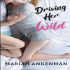 Driving Her Wild by Mariah Ankenman Paperback Book 9798988173755