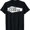 Future Corpse Shirt Lustiges Todespositives T-Shirt