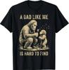 A Dad Like Me Is Hard To Find Bigfoot Dad Papa Fathers Day T-Shirt S-3XL