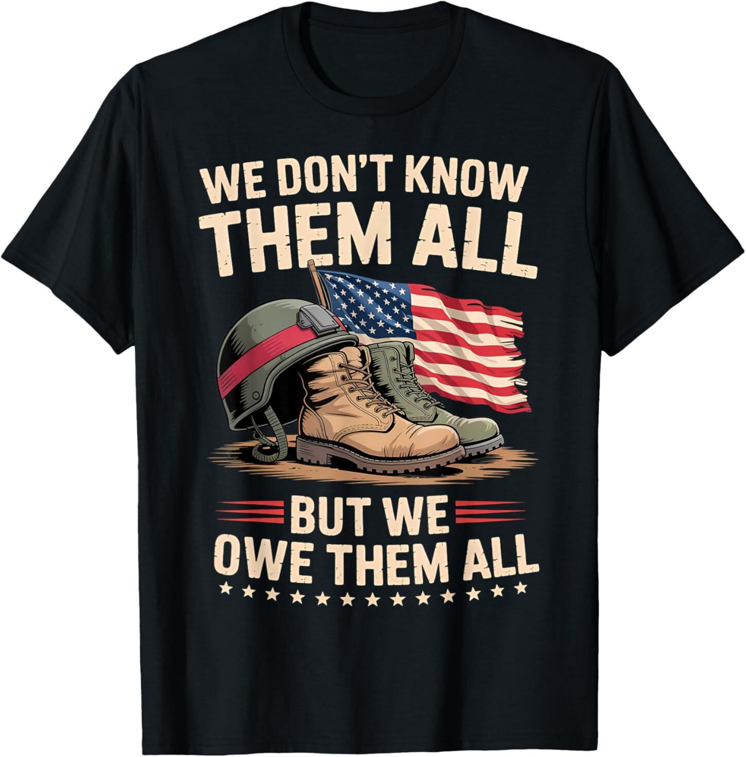We Dont Know Them All, But We Owe Them All Memorial day T-Shirt S разноцветный