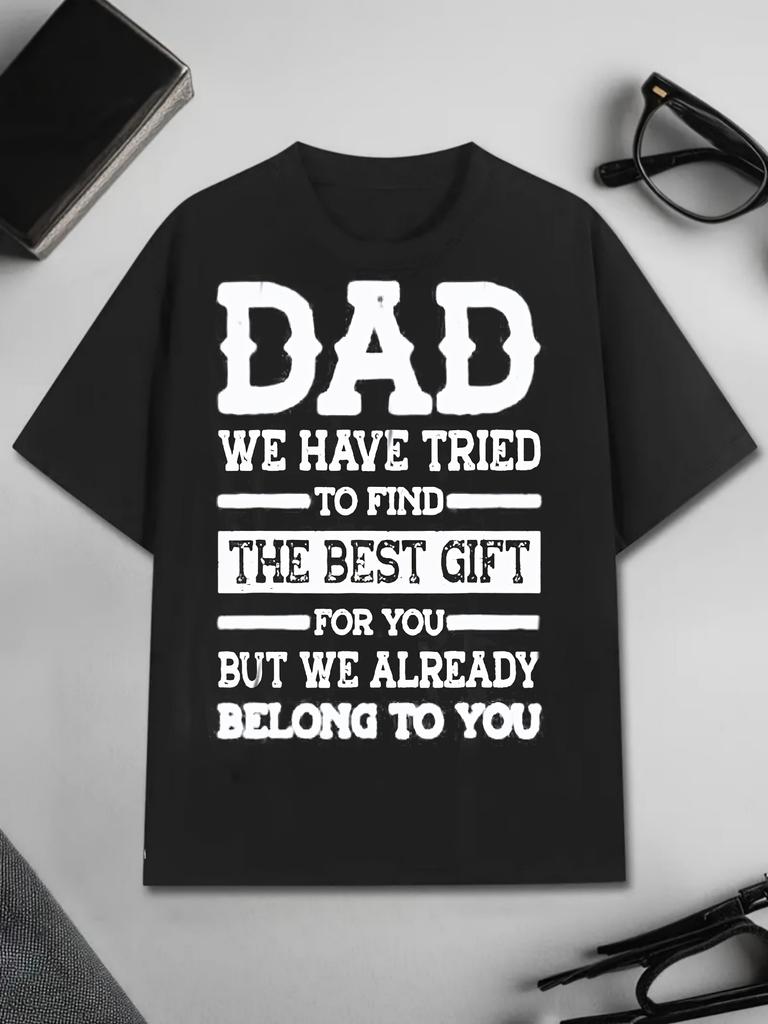 Dad We Have Tried To Find The Best Gift For You T-shirt