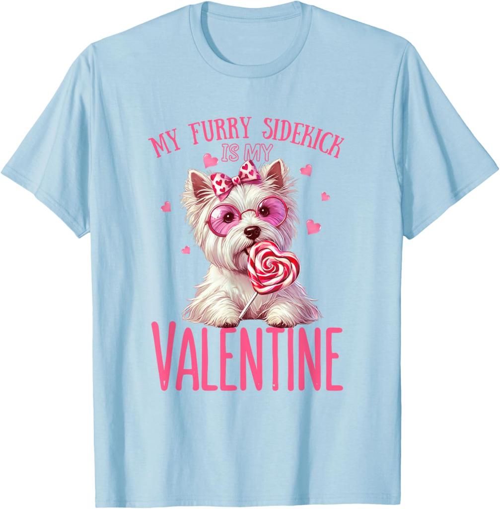 My Furry Sidekick Is My Valentine Westie Dog Graphic T-Shirt Cotton Casual Round Neck Tee