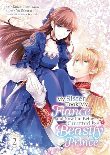 My Sister Took My Fiance and Now Im Being Courted by a Beastly Prince Manga Vol. 2 by Yu Sakurai... 9798891602595