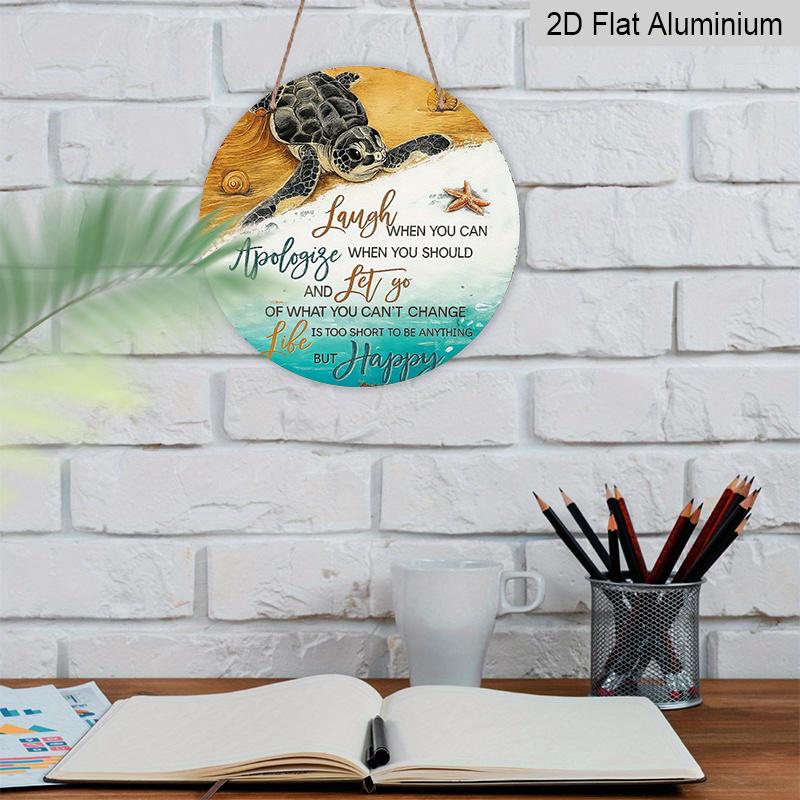 2D Flat Printed Round Aluminum Sign, Inspirational Sea Turtle Metal Wall Decor - "Laugh When You Can Apologize" Quote-Nautical Decor, Perfect for