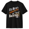 Ill Be In The Backyard Funny Cigar And Bourbon Lovers Tshirt Summer Leisure T Shirts Cotton Oneck Oversized Tees Gift Idea