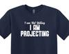 I'm Not Yelling I'm Projecting Theater Shirt, Gift for Actors