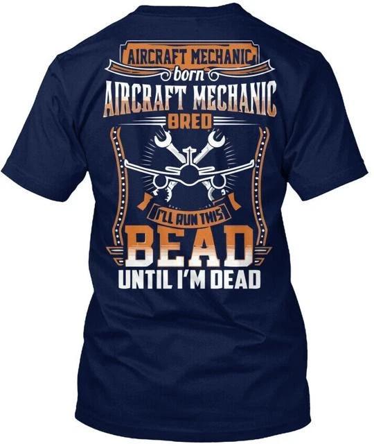 

Quality Aircraft Mechanic Trust Me I m A Born I ll T shirt Made in USA S to 5XL S