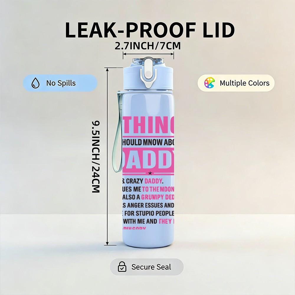 1PC 5 Things About Daddy Color Text 750ml Color Plastic Sports Water Bottle Leakproof Flip Straw Lid Suitable for Sports Office Home Use