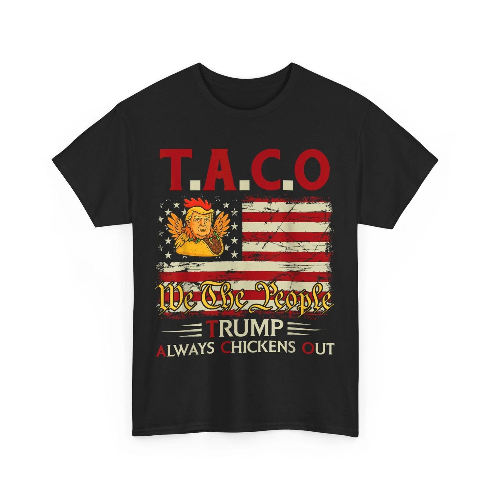 Trump Taco Funny Shirt, Trump Always Chickens Out Funny T-Shirt L