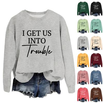 Women's Fashion Casual Round Neck Loose I GET US INTO Trouble Print Long Sleeve Sweatshirt