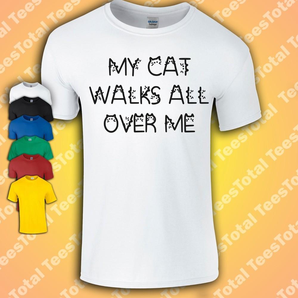 

My Cat Walks All Over Me T-Shirt | Funny | Pets | Cat Dad | Cat Mum | Kitty | 3XL