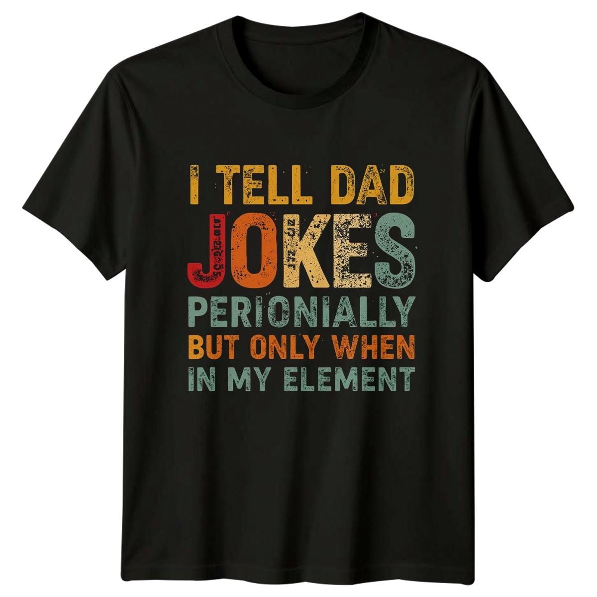 I Tell Dad Jokes Perionically Mens T-Shirt Chemistry Science Fathers Day Gift XXL