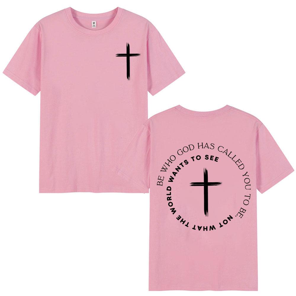 Christian Be Who God Has Called You Tshirt High Quality Fashion Oversized T Shirt Unisex Unisex Casual Cotton Short Sleeve Tshirts