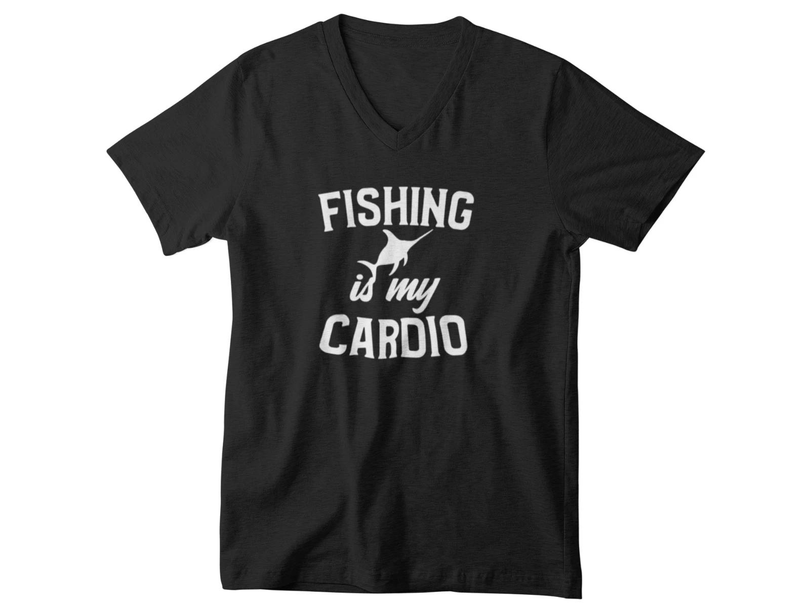Fishing Is My Cardio V Neck Shirt Dad Birthday Gift Funny Dad Gift Husband Tee XL