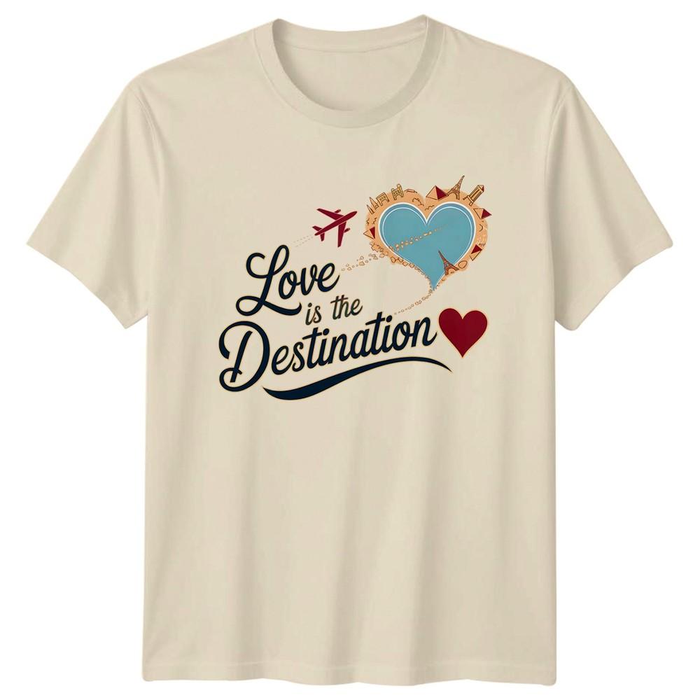 Love Is The Destination TShirt World Travel Valentines Day Gift For Him And Her