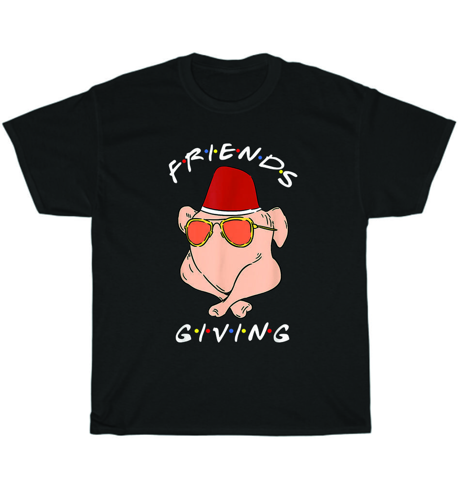 

Funny Thanksgiving Dinner Friendsgiving Turkey Day T-Shirt Unisex Tee Gift NEW 4XL