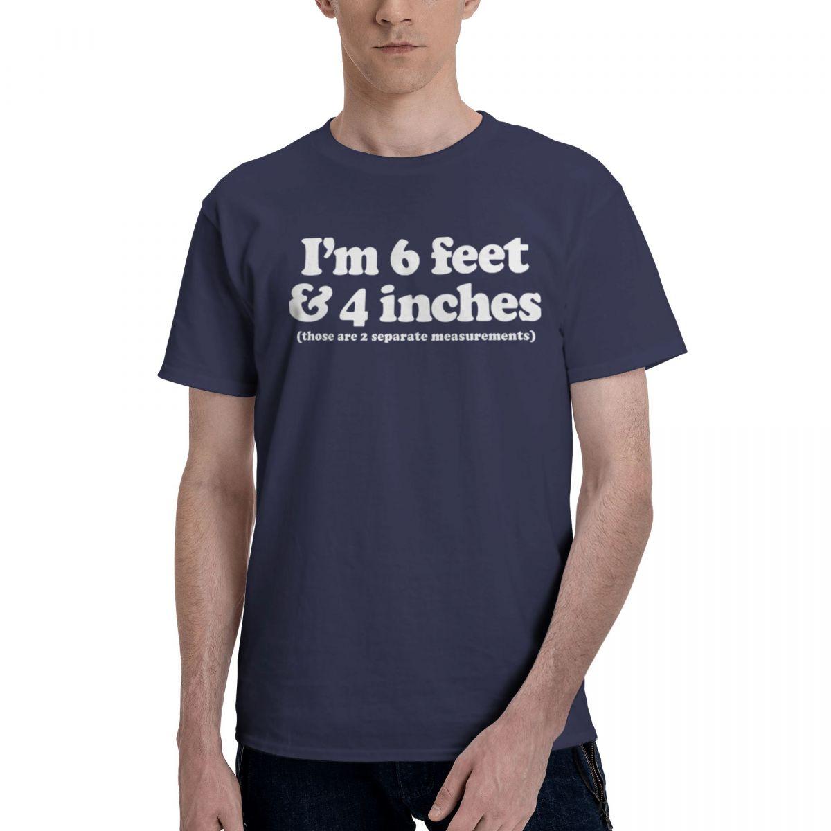 

Im 6 Feet 4 Inches 100 Cotton Casual Breathable Confortable Shirt Funny Ugus TShirts Funny Gifts 4XL